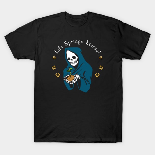 Life Springs Eternal T-Shirt by thechicgeek